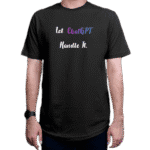 تیشرت برنامه نویسی طرح Let ChatGPT Handle It